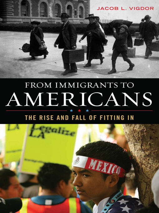 Title details for From Immigrants to Americans by Jacob L. Vigdor - Available